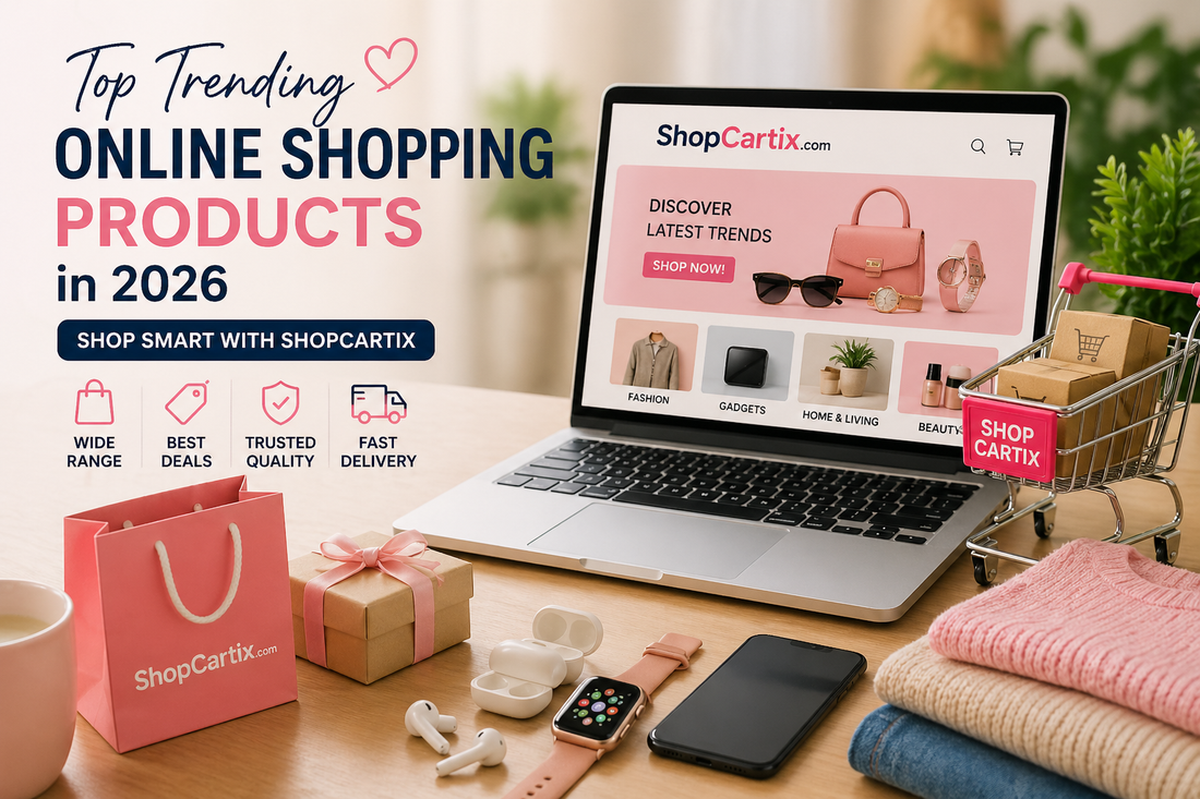 “Top Trending Online Shopping Products in 2026 – Shop Smart with ShopCartix”